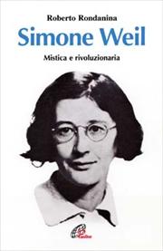 Roberto Rondanina:  Simone Weil – Mistica e rivoluzionaria