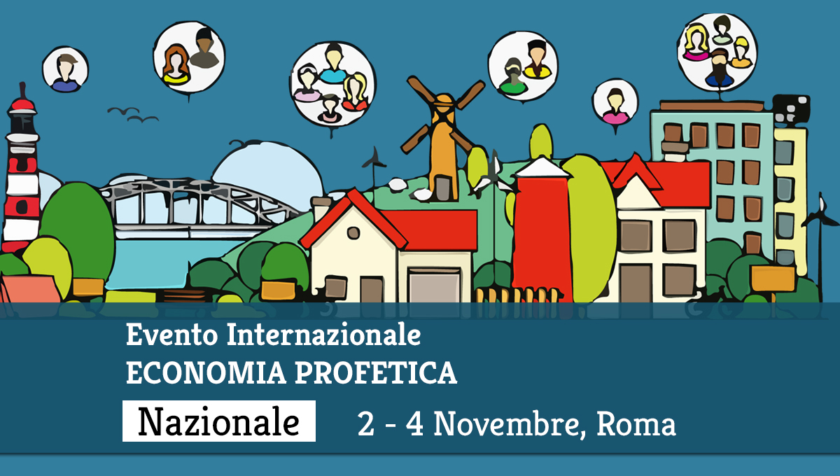 Evento internazionale: ECONOMIA PROFETICA: 2-4 Novembre. Roma