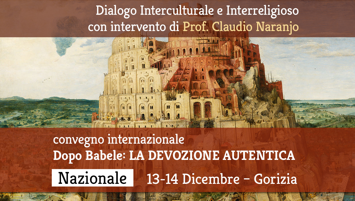 Convegno internazionale. Dopo Babele LA DEVOZIONE AUTENTICA. 13-14 Dicembre. Gorizia